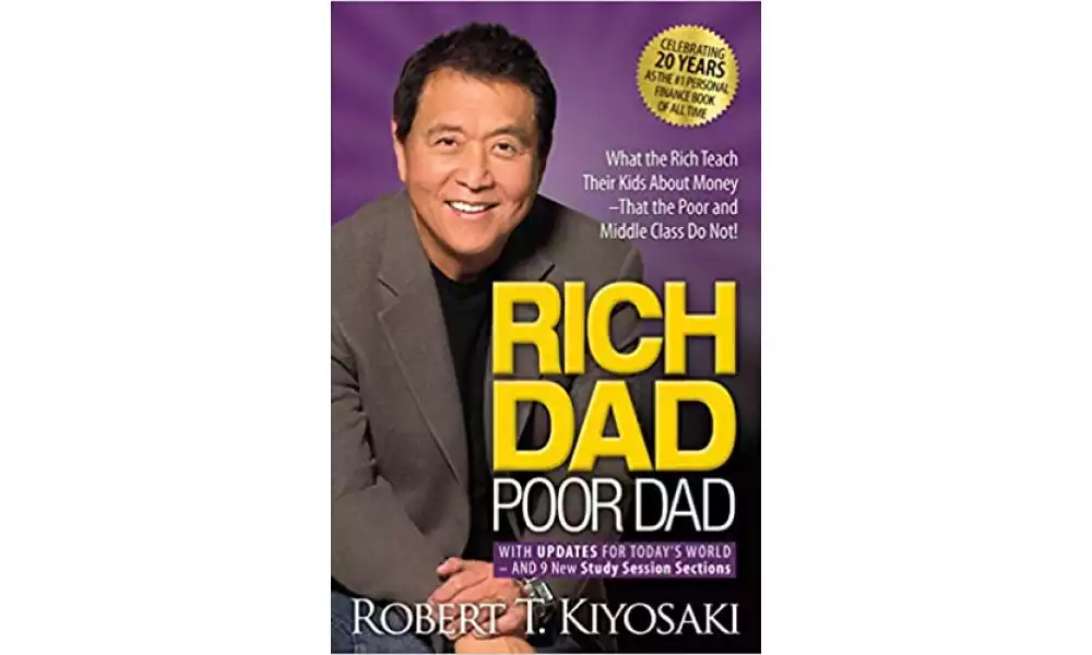 Rich Dad Poor Dad: What the Rich Teach Their Kids About Money That the Poor and Middle Class Do Not!